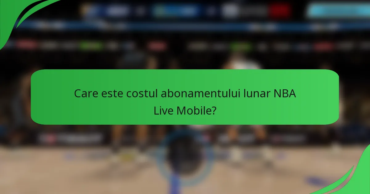Care este costul abonamentului lunar NBA Live Mobile?