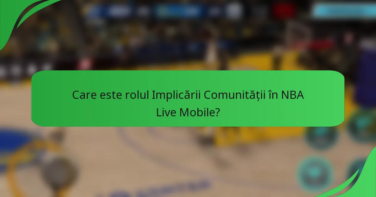 Care este rolul Implicării Comunității în NBA Live Mobile?