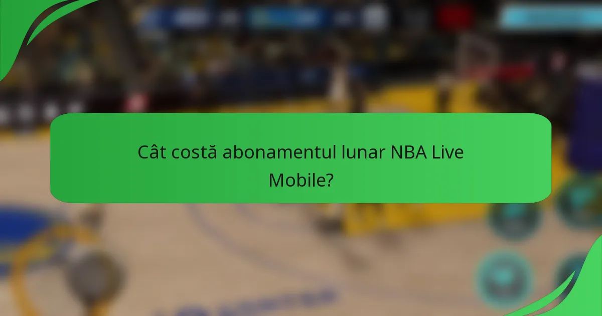 Cât costă abonamentul lunar NBA Live Mobile?
