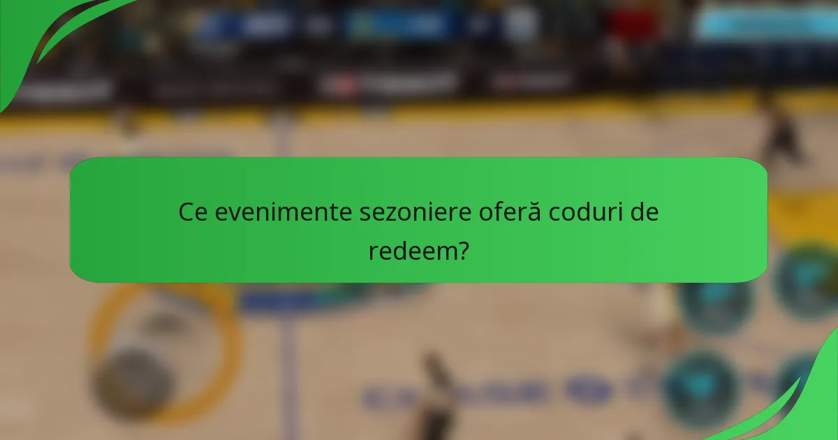 Ce evenimente sezoniere oferă coduri de redeem?