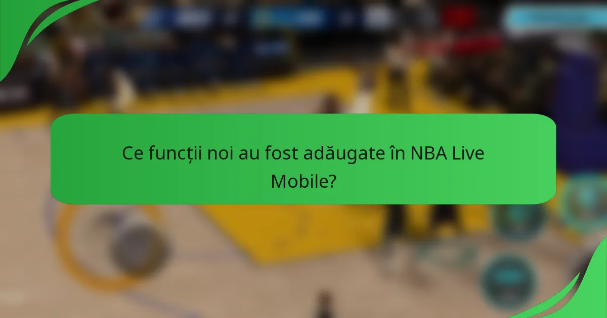 Ce funcții noi au fost adăugate în NBA Live Mobile?