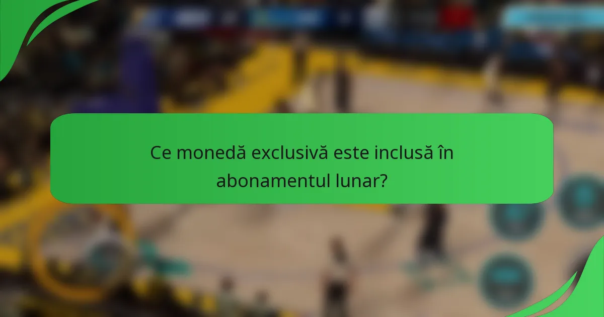 Ce monedă exclusivă este inclusă în abonamentul lunar?
