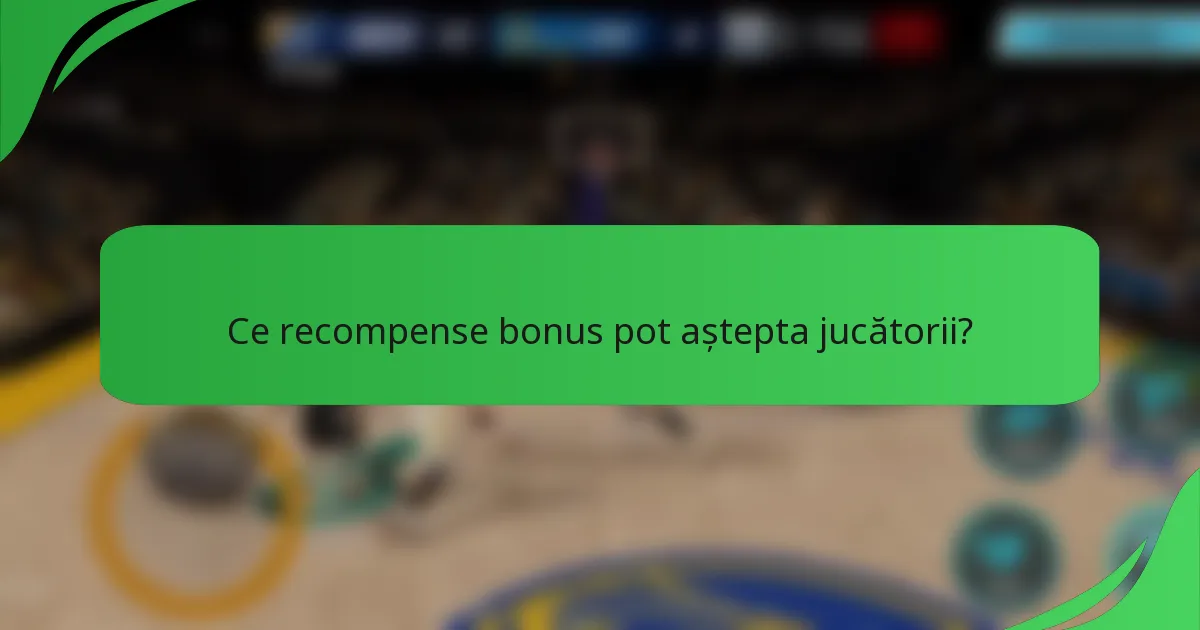 Ce recompense bonus pot aștepta jucătorii?