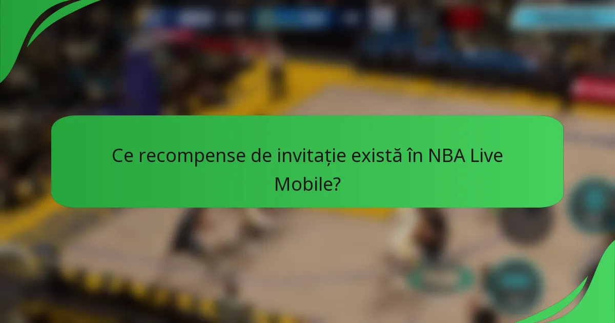 Ce recompense de invitație există în NBA Live Mobile?