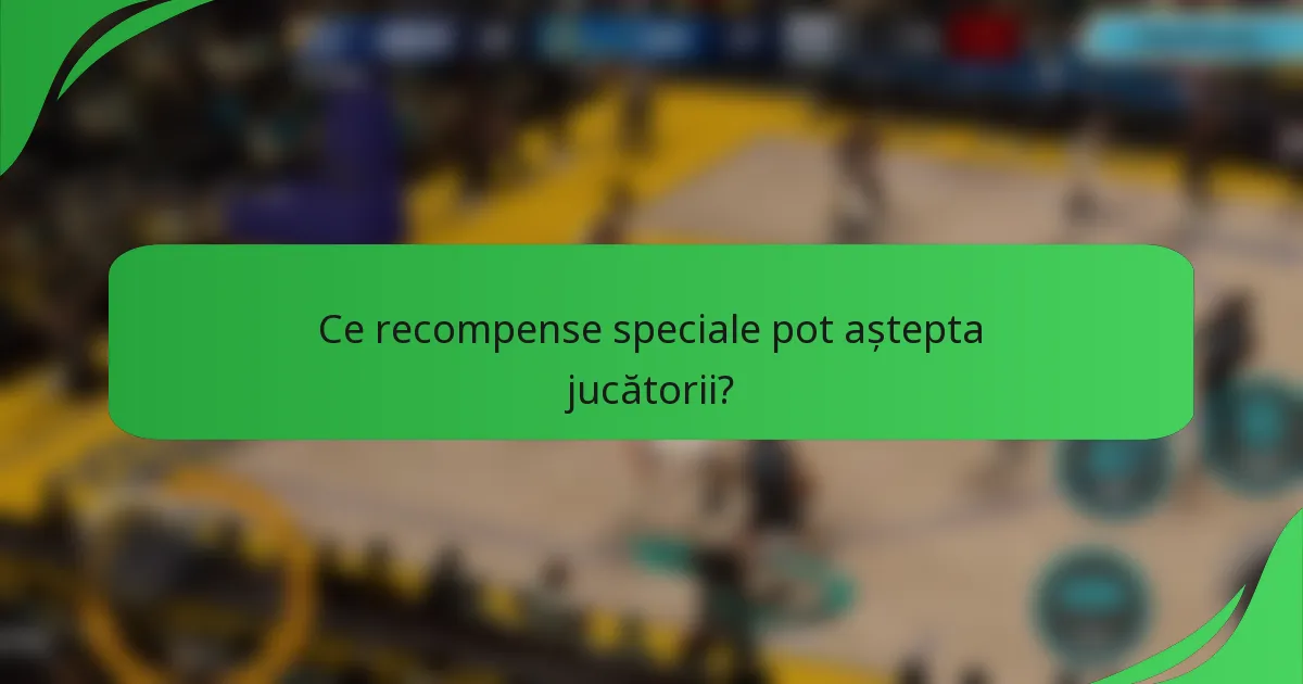 Ce recompense speciale pot aștepta jucătorii?
