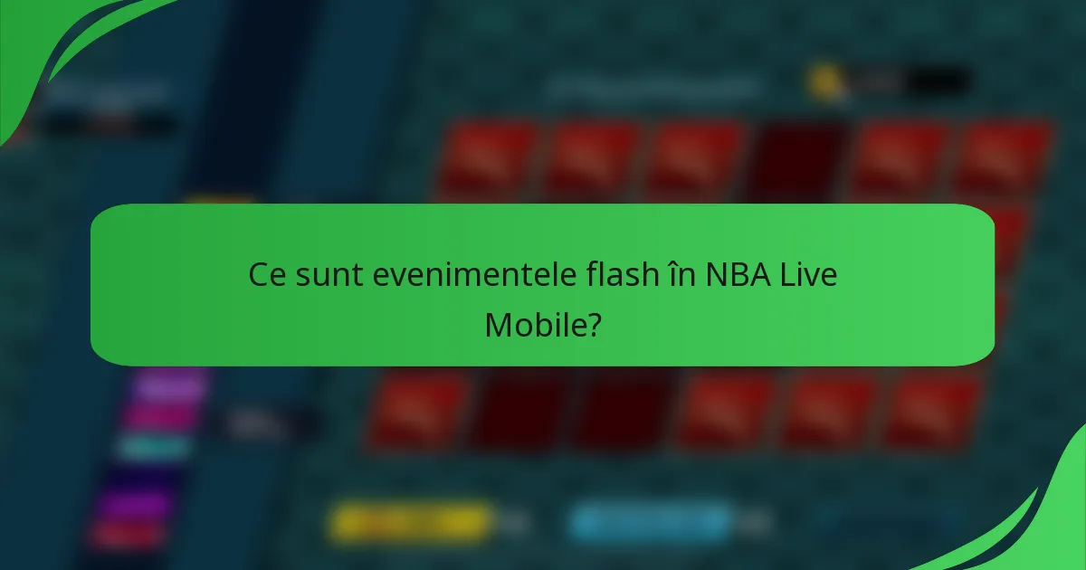 Ce sunt evenimentele flash în NBA Live Mobile?