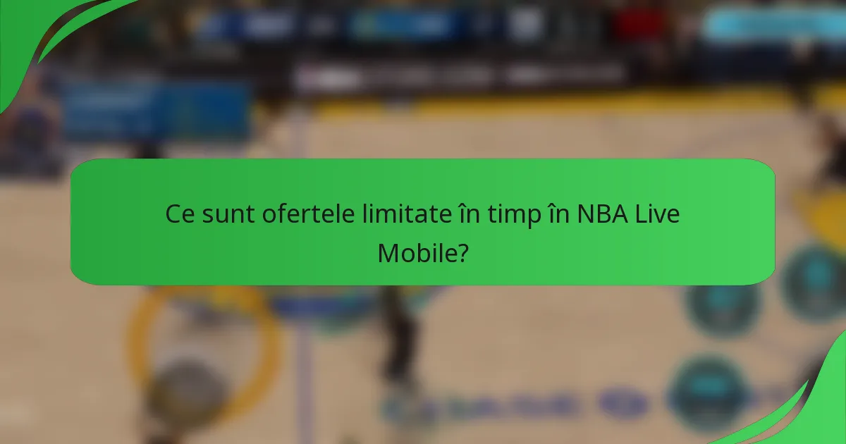 Ce sunt ofertele limitate în timp în NBA Live Mobile?