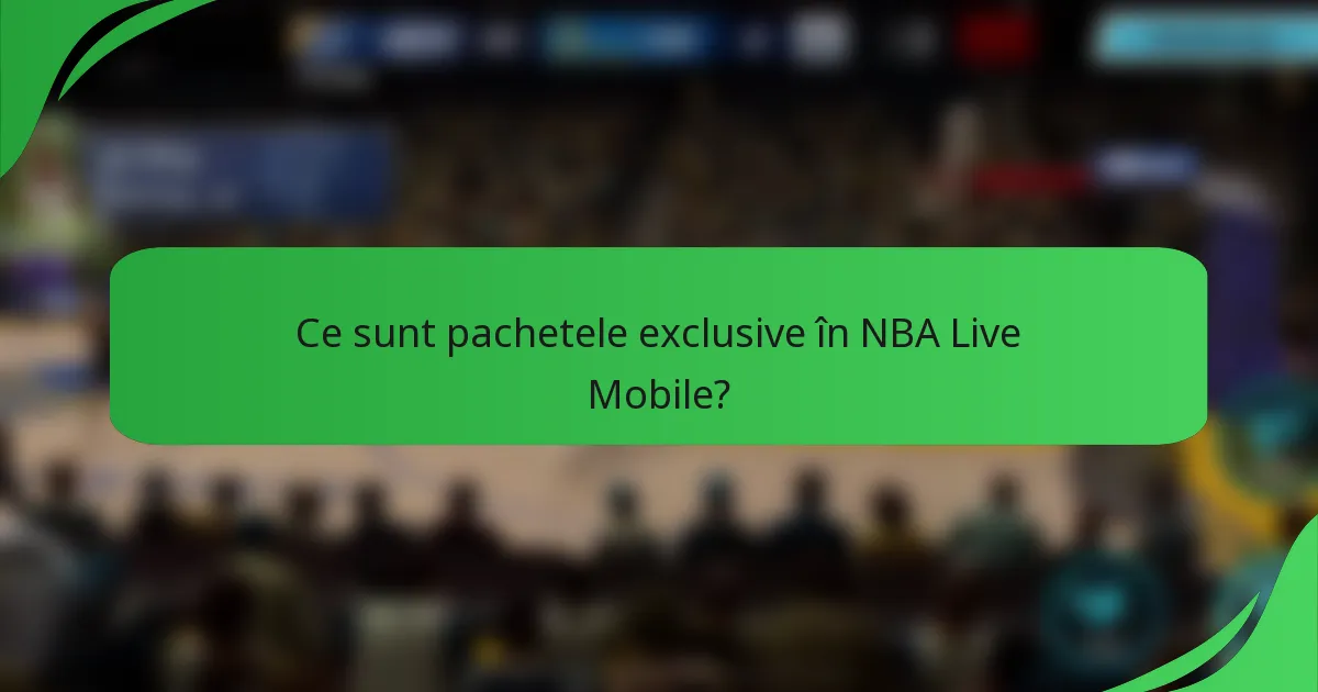 Ce sunt pachetele exclusive în NBA Live Mobile?