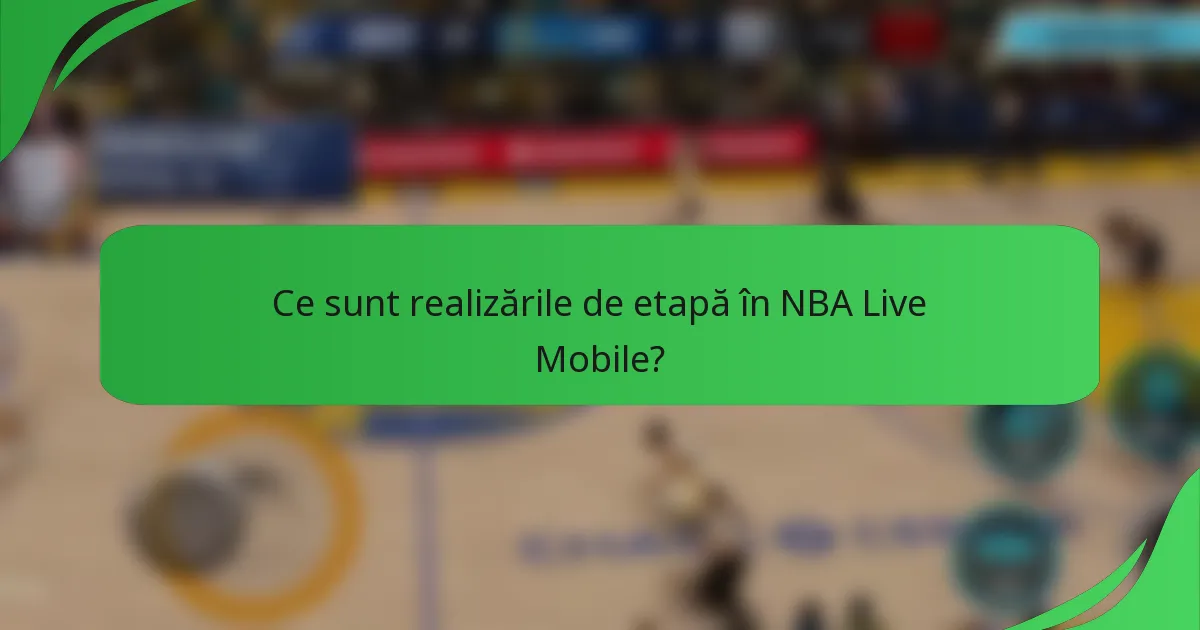 Ce sunt realizările de etapă în NBA Live Mobile?