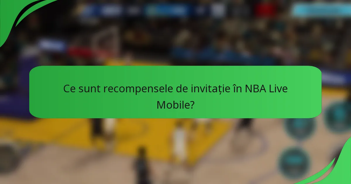 Ce sunt recompensele de invitație în NBA Live Mobile?