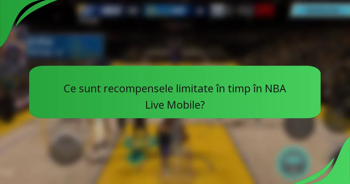 Ce sunt recompensele limitate în timp în NBA Live Mobile?