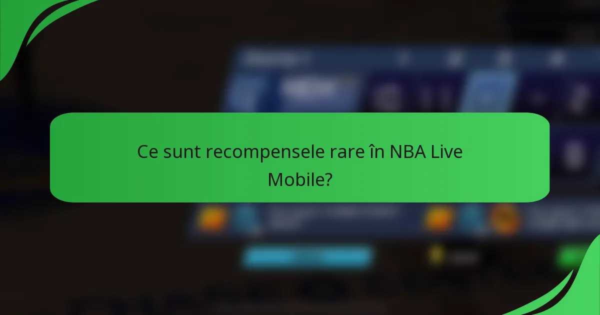 Ce sunt recompensele rare în NBA Live Mobile?