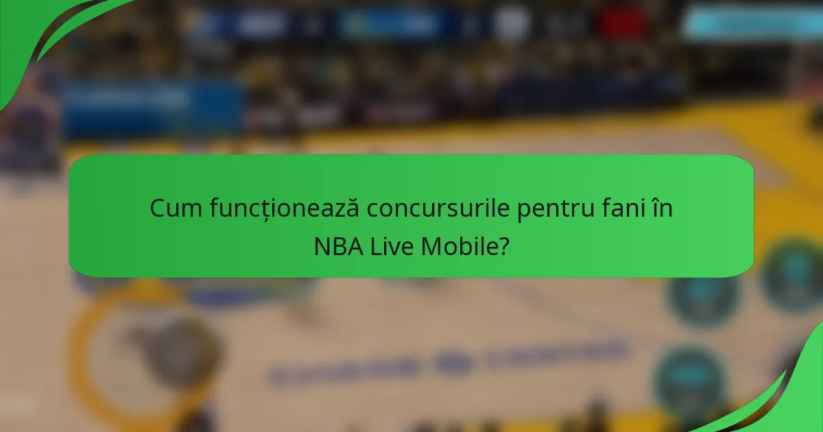Cum funcționează concursurile pentru fani în NBA Live Mobile?