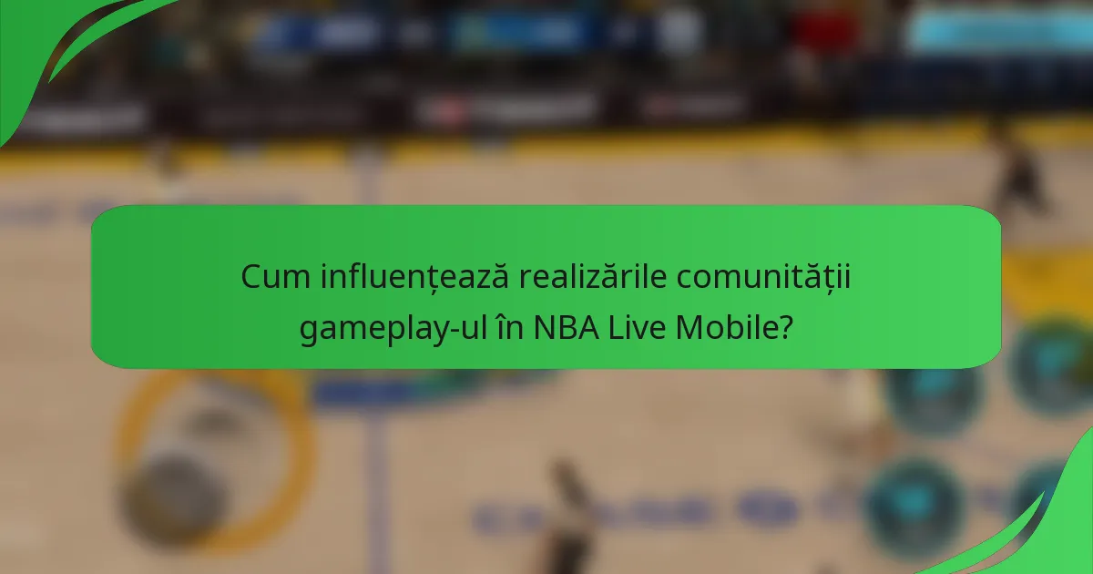 Cum influențează realizările comunității gameplay-ul în NBA Live Mobile?