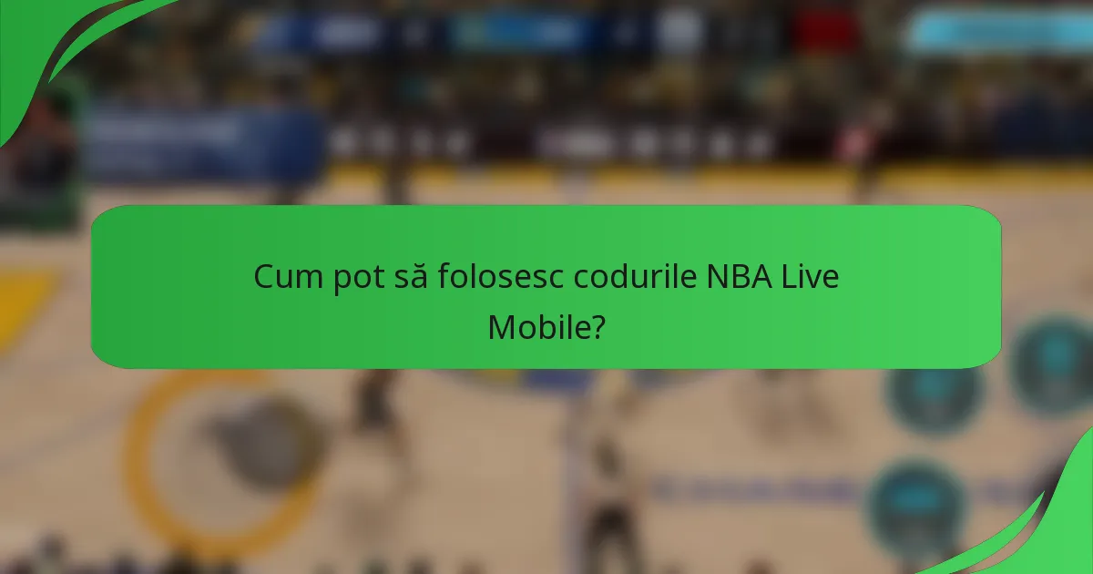 Cum pot să folosesc codurile NBA Live Mobile?