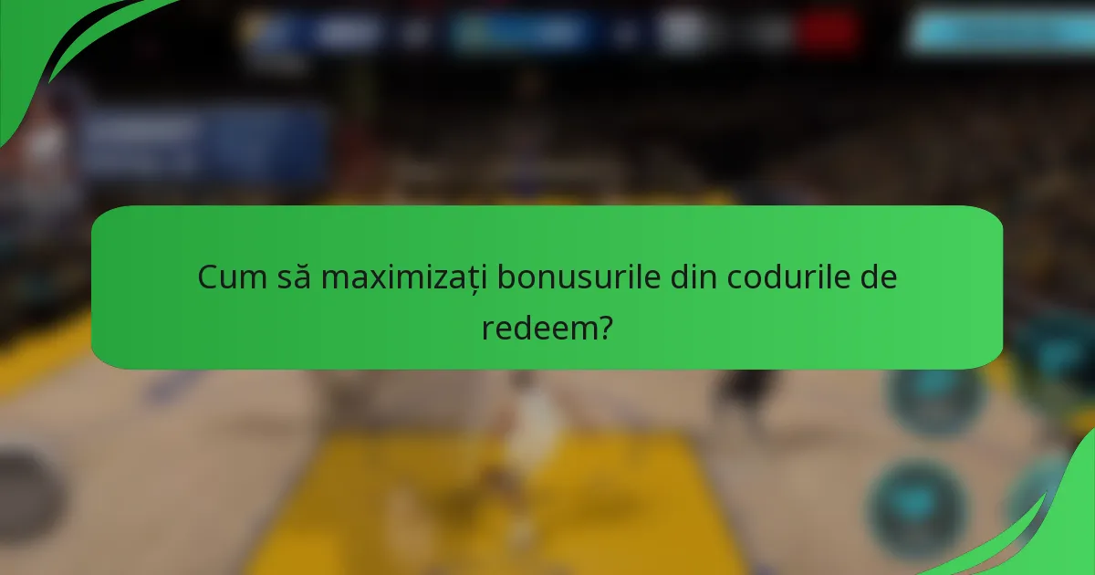 Cum să maximizați bonusurile din codurile de redeem?