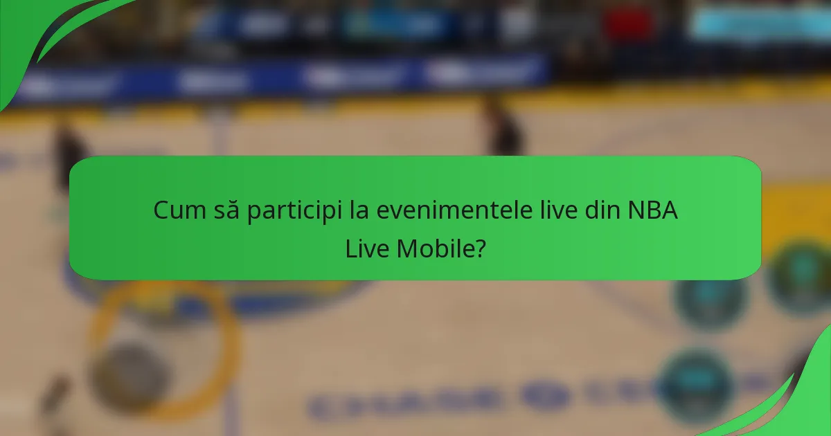 Cum să participi la evenimentele live din NBA Live Mobile?