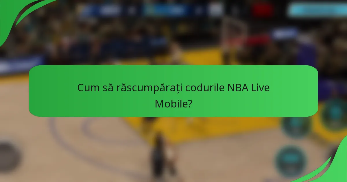 Cum să răscumpărați codurile NBA Live Mobile?