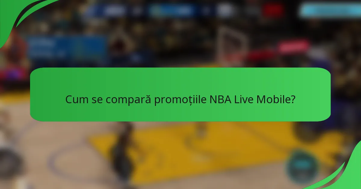 Cum se compară promoțiile NBA Live Mobile?