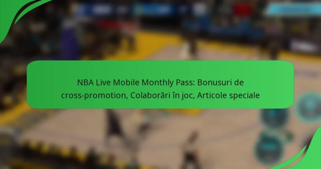 NBA Live Mobile Monthly Pass: Bonusuri de cross-promotion, Colaborări în joc, Articole speciale