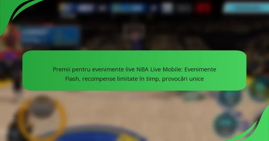 Premii pentru evenimente live NBA Live Mobile: Evenimente Flash, recompense limitate în timp, provocări unice