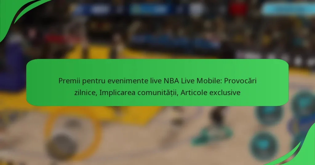 Premii pentru evenimente live NBA Live Mobile: Provocări zilnice, Implicarea comunității, Articole exclusive